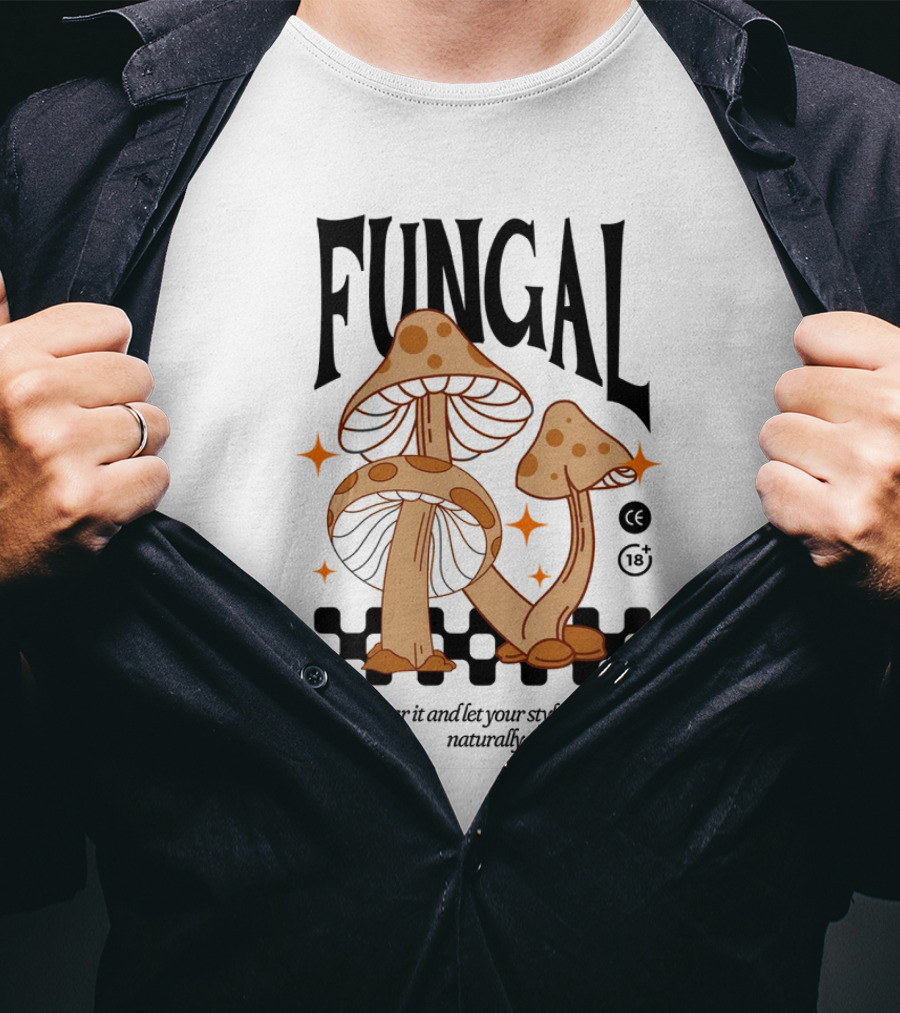 Fungal Wear It And Let Your Style Grow Naturally CE 18+ T-Shirt