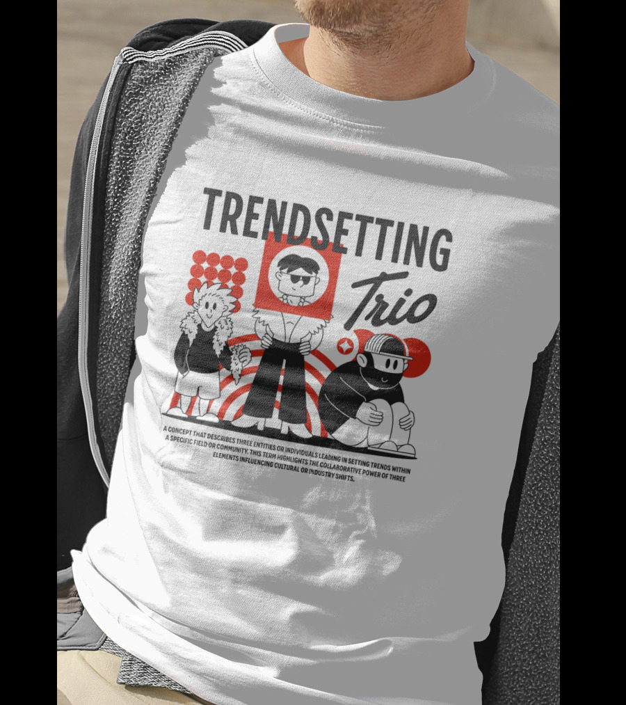 Trendsetting Trio Individuals Leading Trends Collaborative Power Cultural Shifts T-Shirt