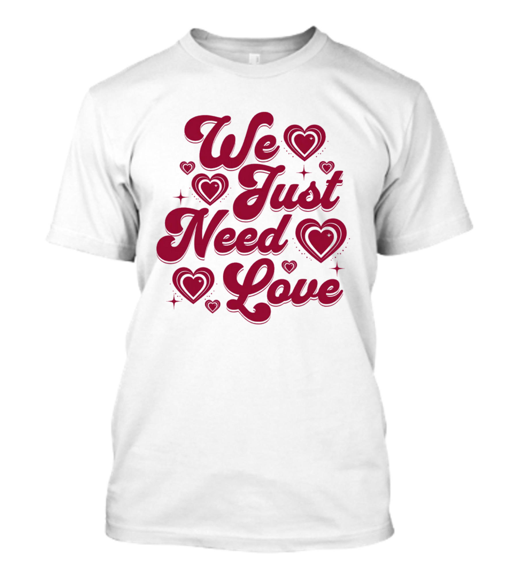 We Just Need Love Red Heart Typography T-Shirt