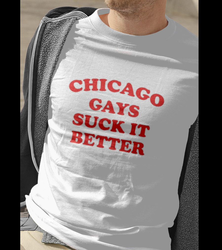 Chicago Gays Suck It Better T-Shirt