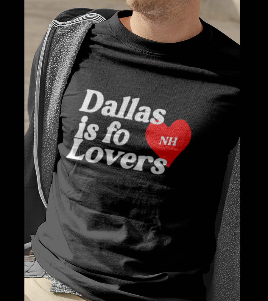Dallas Is Fo Lovers NH Heart T-Shirt