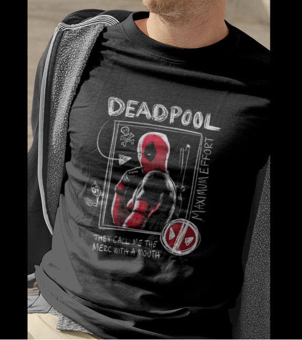 Deadpool Maximum Effort They Call Me The Merc With A Mouth T-Shirt