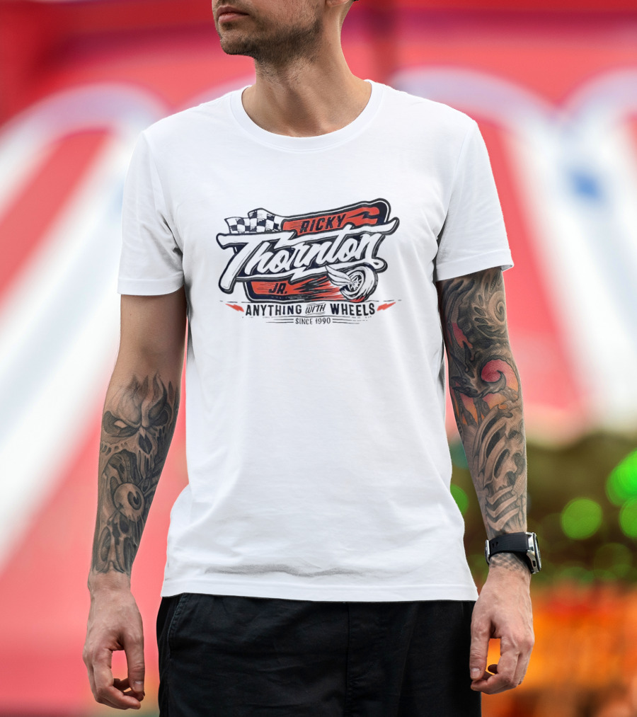 Ricky Thornton Jr Anything With Wheels Racing Theme Since 1990 T-Shirt