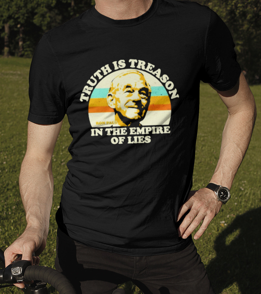 Truth Is Treason In The Empire Of Lies Ron Paul T-Shirt