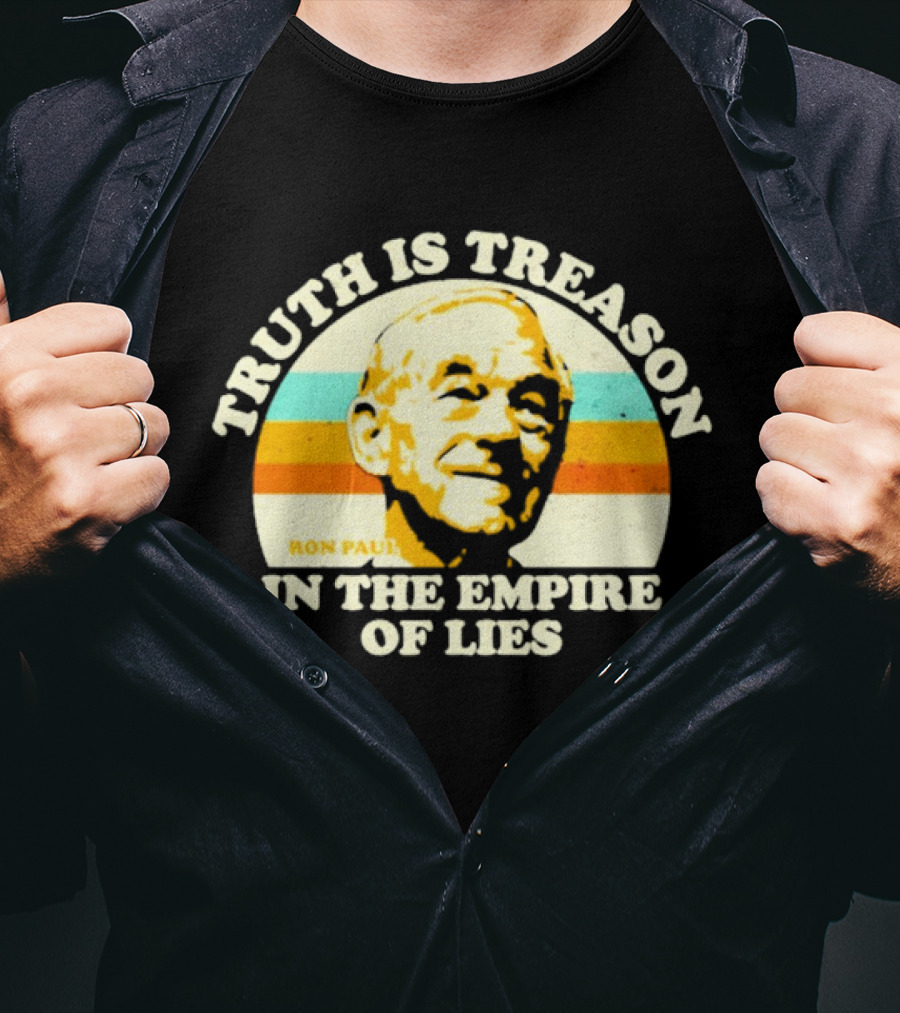 Truth Is Treason In The Empire Of Lies Ron Paul T-Shirt