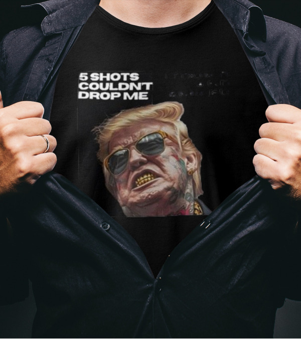 5 Shots Couldn’t Drop Me I Took It And Smiled Trump Image With Sunglasses And Tattoos T-Shirt