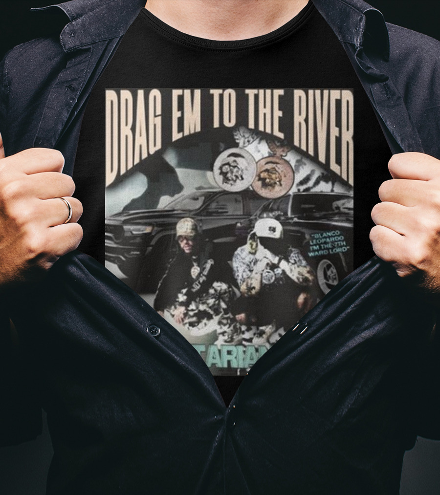 Drag Em To The River Blanco Leopardo IN The 7Th Ward Totalitarian Remix T-Shirt