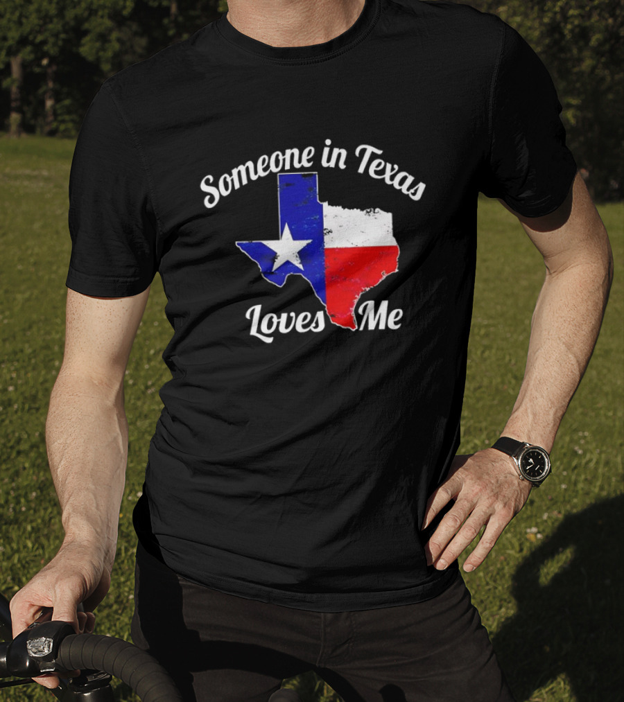 Someone In Texas Loves Me Texas Flag Map T-Shirt