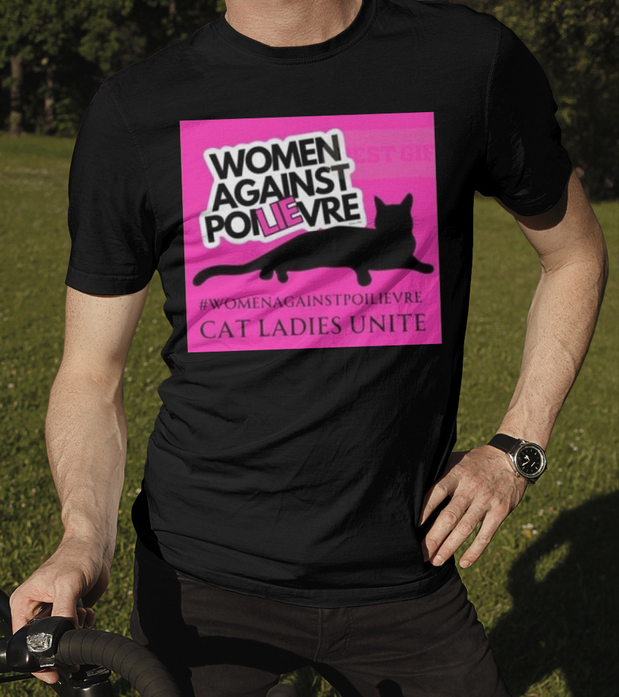 Women Against Poilievre Cat Ladies Unite #WomenAgainstPoilievre T-Shirt