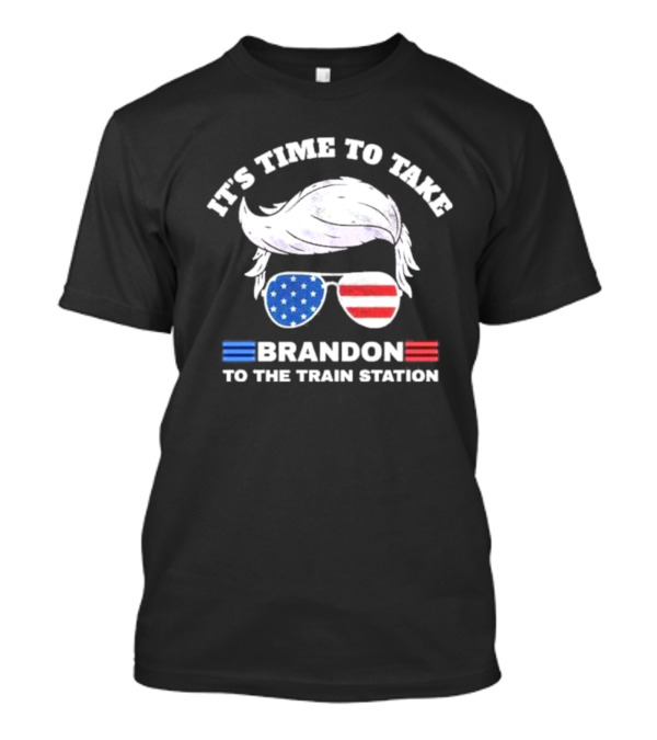 IT'S TIME TO TAKE BRANDON TO THE TRAIN STATION 2024 AMERICAN FLAG GLASSES HAIR NOVELTY T-Shirt
