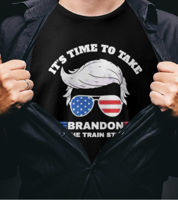 IT'S TIME TO TAKE BRANDON TO THE TRAIN STATION 2024 AMERICAN FLAG GLASSES HAIR NOVELTY T-Shirt