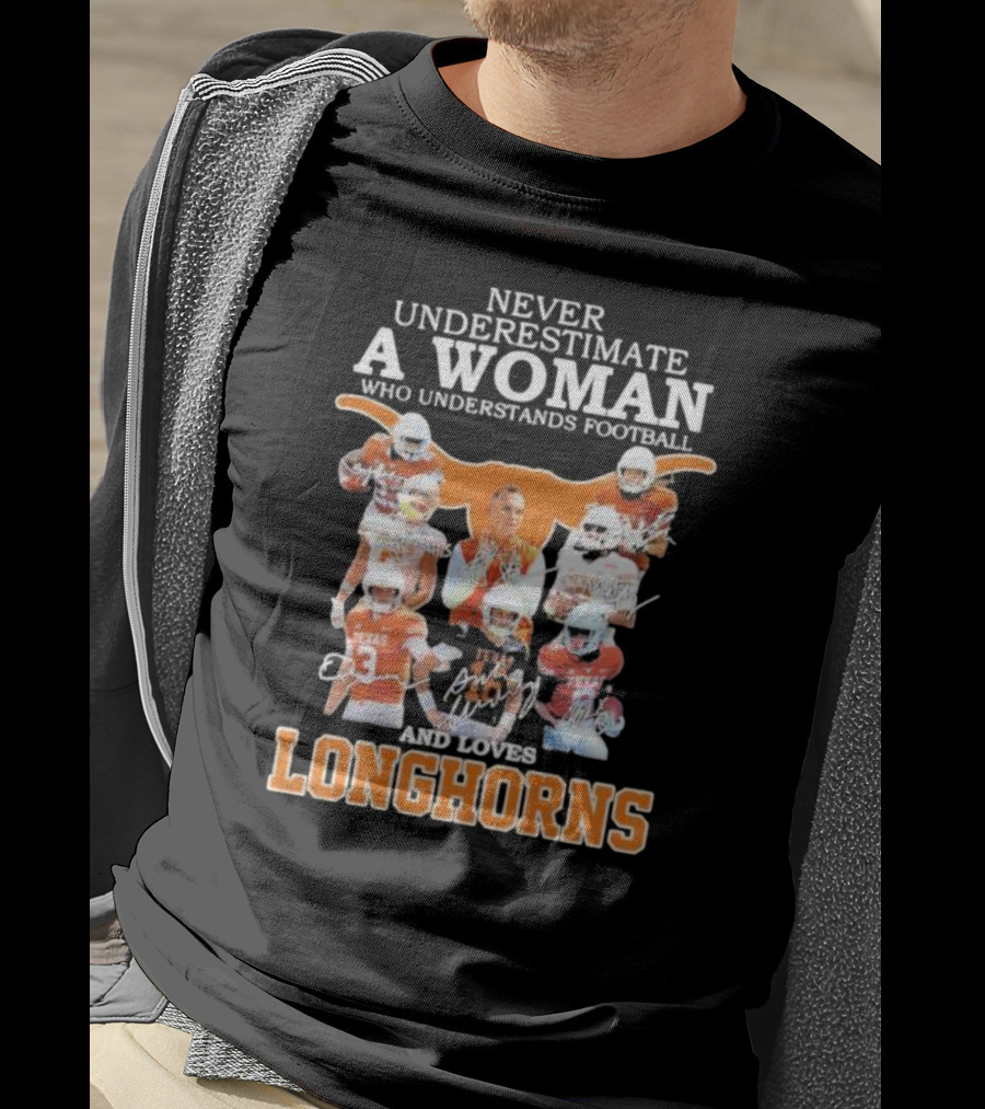 Never Underestimate A Woman Who Understands Football And Loves Longhorns T-Shirt