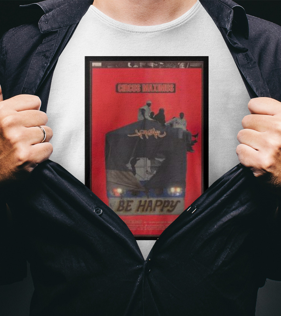 Circus Maximus Be Happy Travis Scott Movie T-Shirt