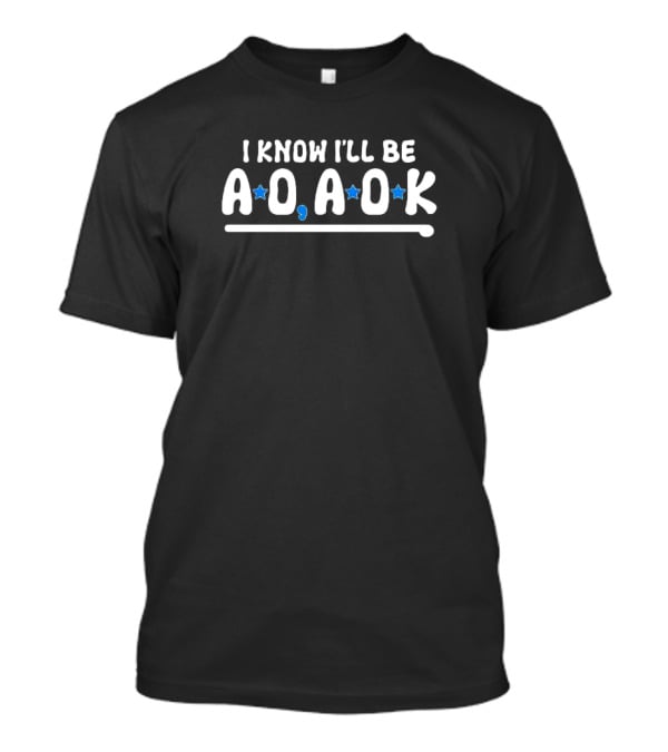I Know I'll Be AOAOK Blue Stars Optimistic T-Shirt