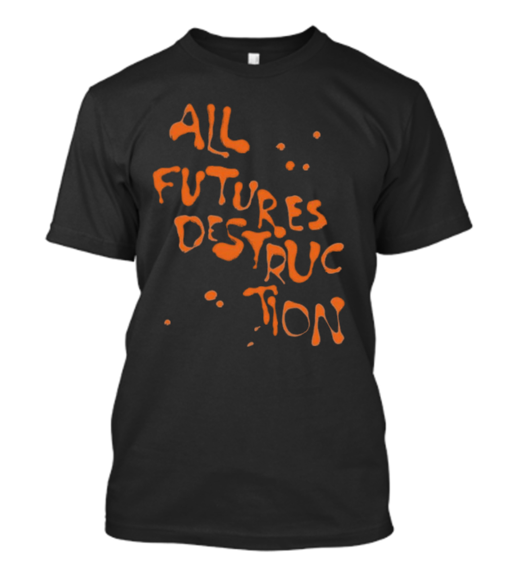 All Futures Destruction By The Armed T-Shirt
