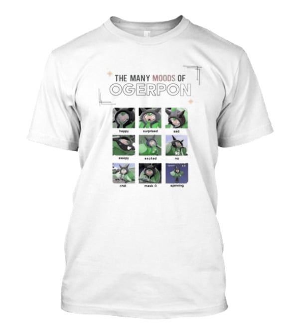 The Many Moods Of Ogerpon Happy Surprised Sad Sleepy Excited No Chill Mask Off Screaming T-Shirt