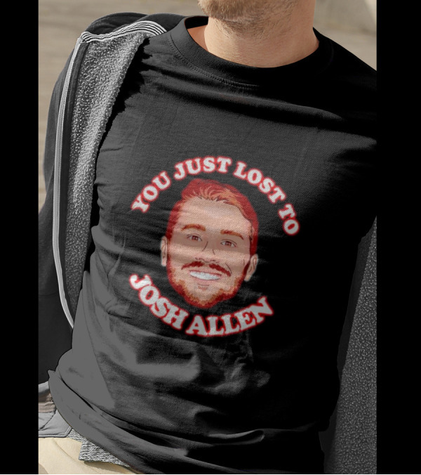 You Just Lost To Josh Allen Red Text White Border Football Quarterback T-Shirt