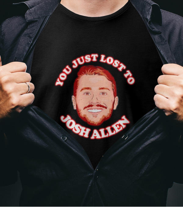 You Just Lost To Josh Allen Red Text White Border Football Quarterback T-Shirt