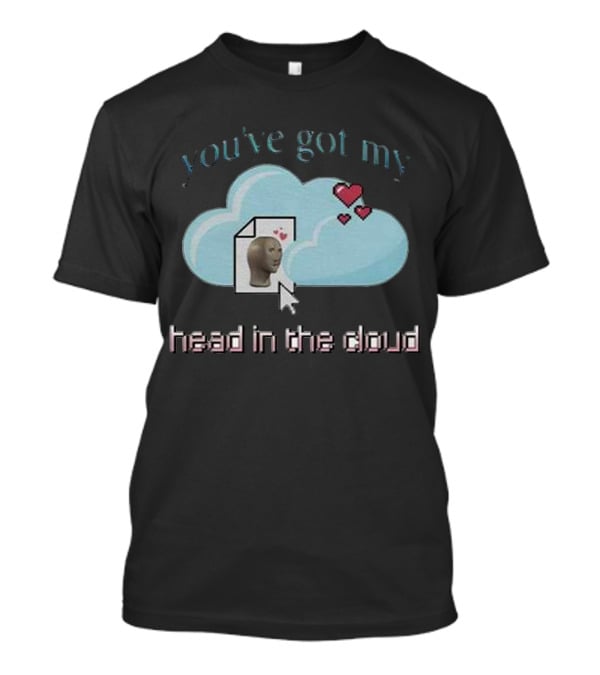 You’ve Got My Head In The Cloud Cursor Hearts 3D Model Image T-Shirt