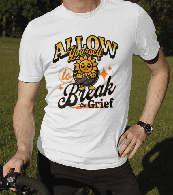 ALLOW Yourself To Break The Grief Sunflower Egg Character T-Shirt