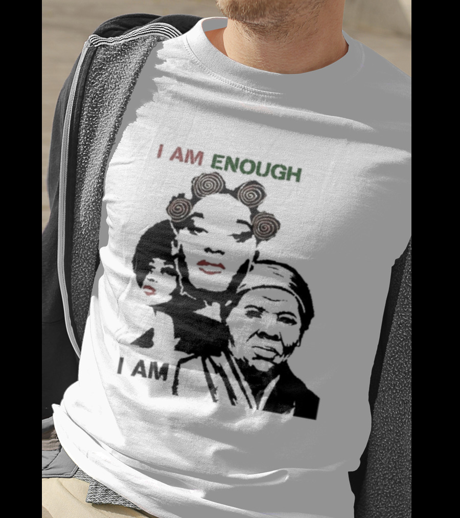 I AM ENOUGH Empowering Iconic Women Faces T-Shirt