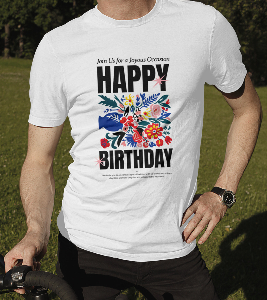 Join Us For A Joyous Occasion Happy Birthday With Colorful Floral Bouquet T-Shirt
