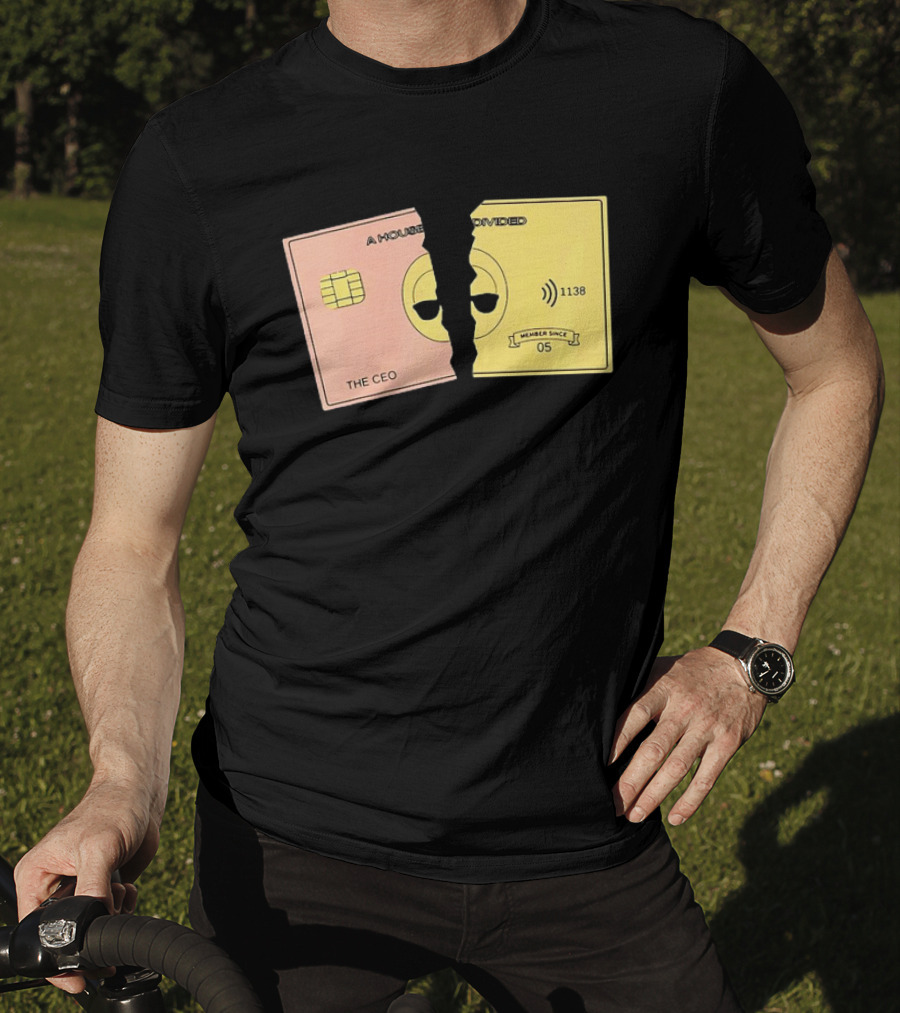 A House Divided The CEO Gold Card 1138 Member Since 05 T-Shirt