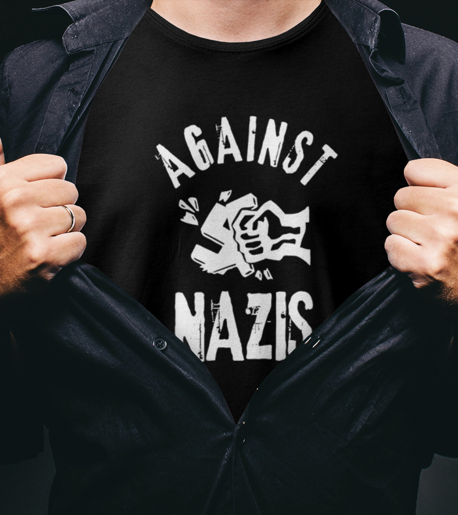 AGAINST NAZIS Clenched Fist Symbolizes Resistance T-Shirt