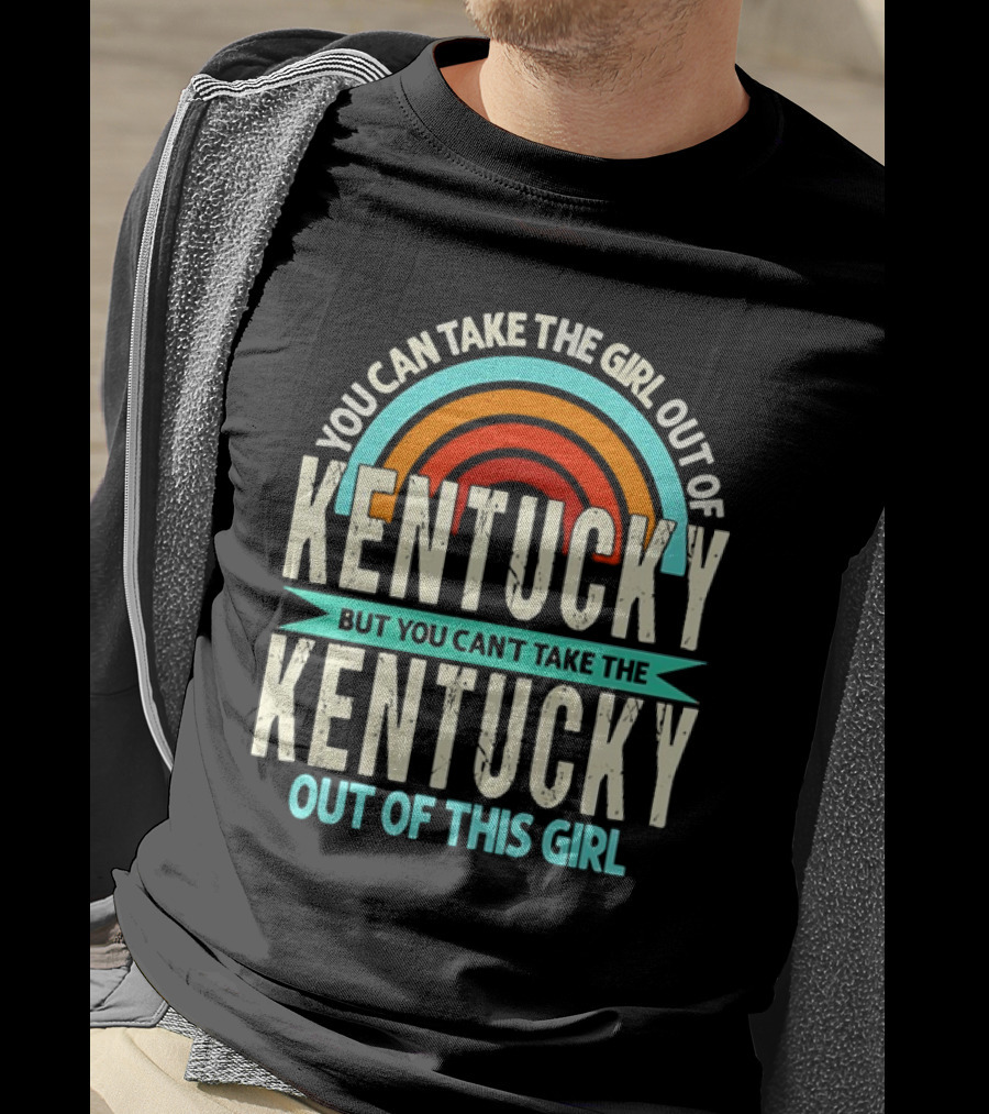 You Can Take The Girl Out Of Kentucky But You Can’t Take The Kentucky Out Of This Girl Rainbow Retro T-Shirt