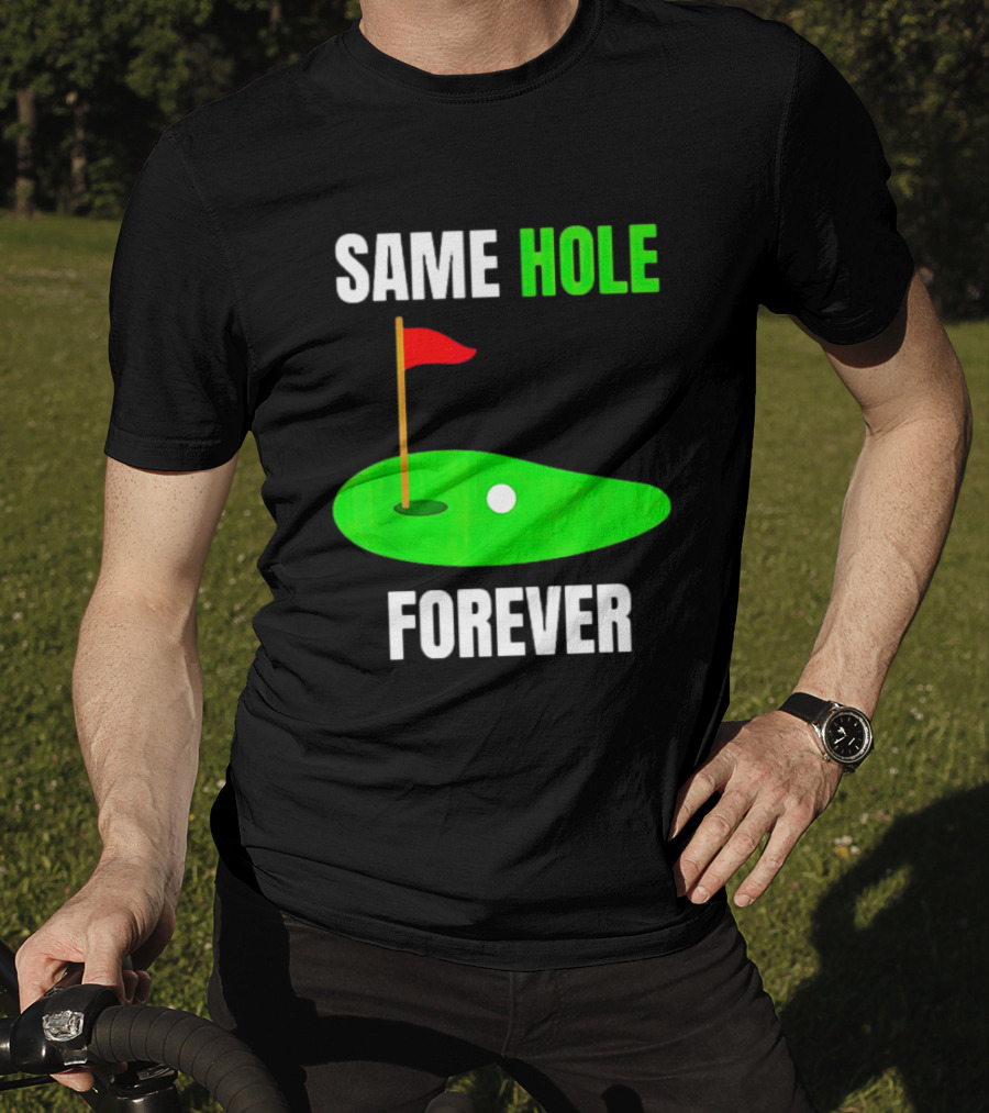 Same Hole Forever Golf Flag Putting Green T-Shirt