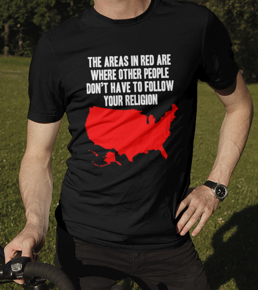 The Areas In Red Are Where Other People Don’t Have To Follow Your Religion Map USA T-Shirt