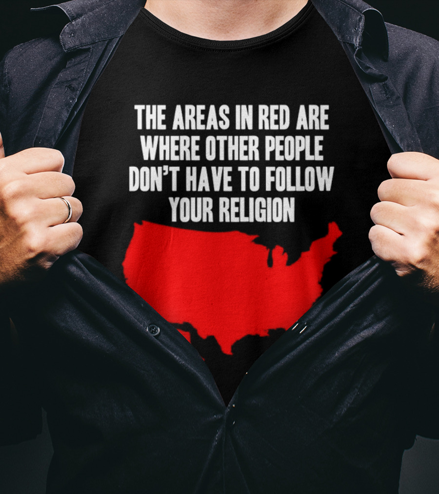 The Areas In Red Are Where Other People Don’t Have To Follow Your Religion Map USA T-Shirt