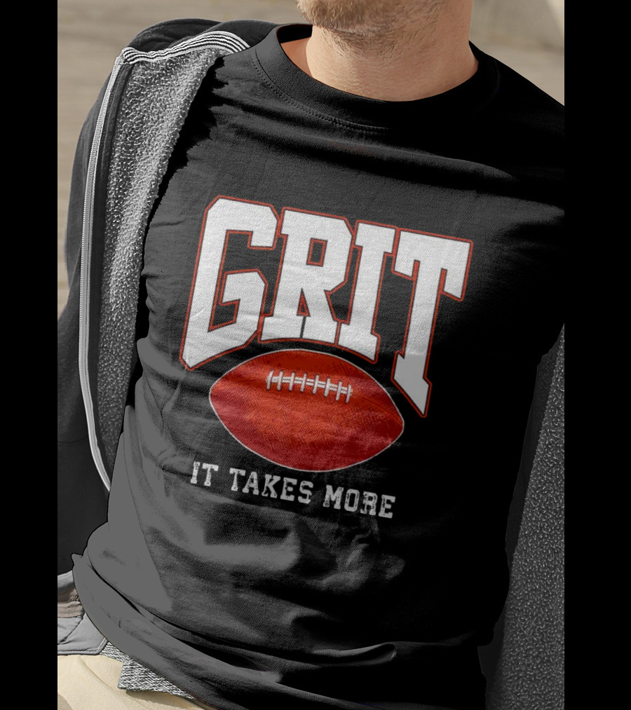 Grit It Takes More Football Determination T-Shirt
