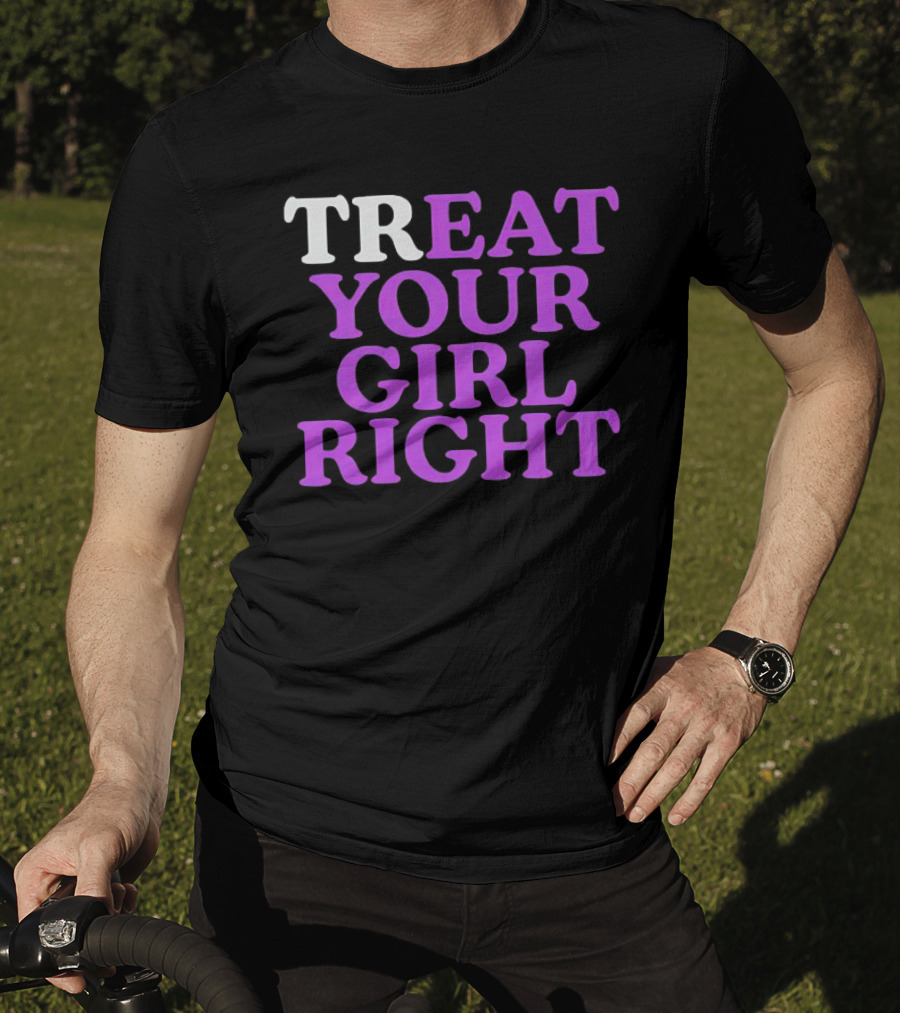 TREAT YOUR GIRL RIGHT Statement With Purple T-Shirt