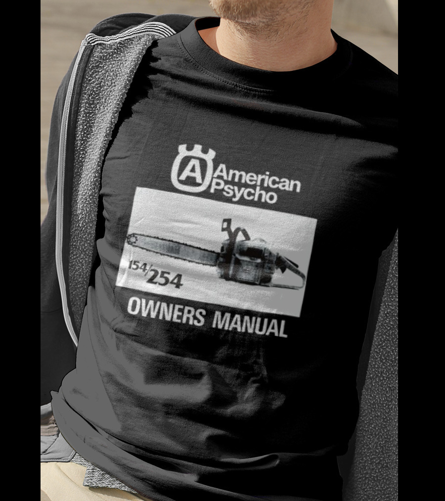 American Psycho Owners Manual Chainsaw 154/254 T-Shirt