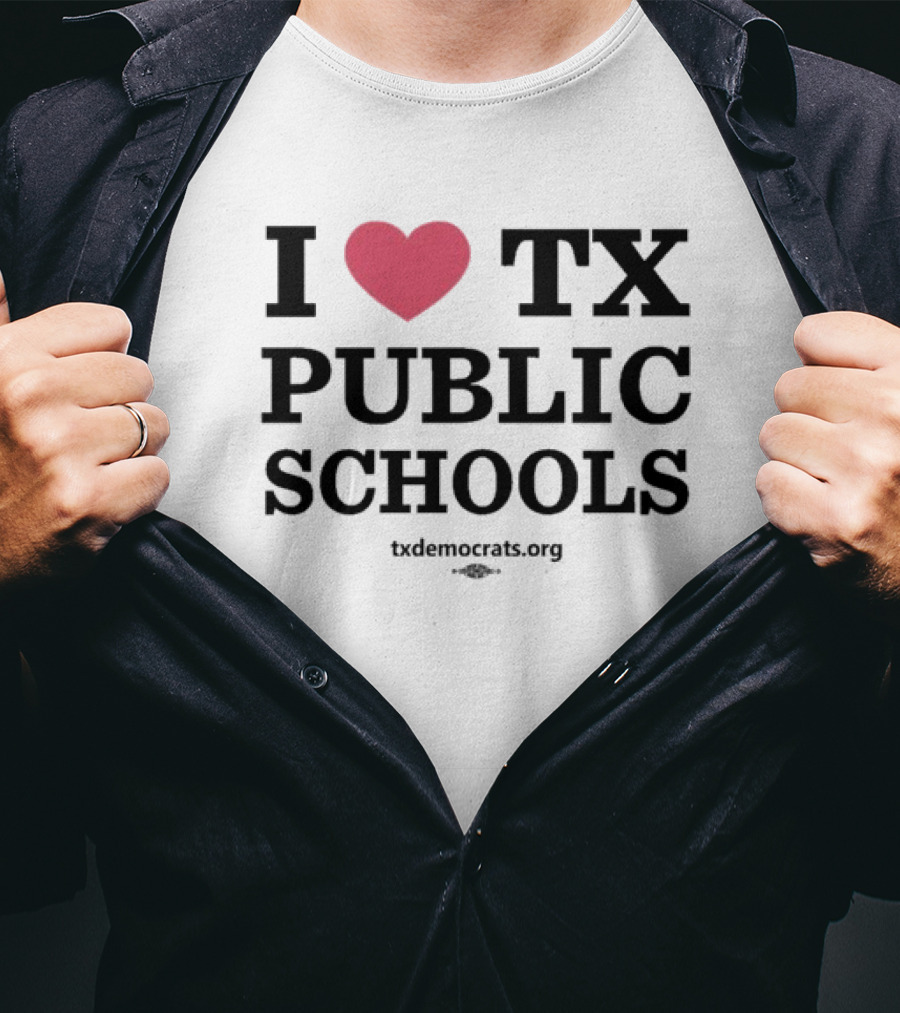 I Heart TX Public Schools Txdemocrats.org T-Shirt