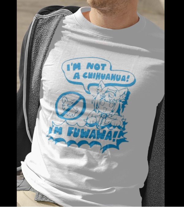 I’m Not A Chihuahua I’m Fuwawa Anime Character T-Shirt