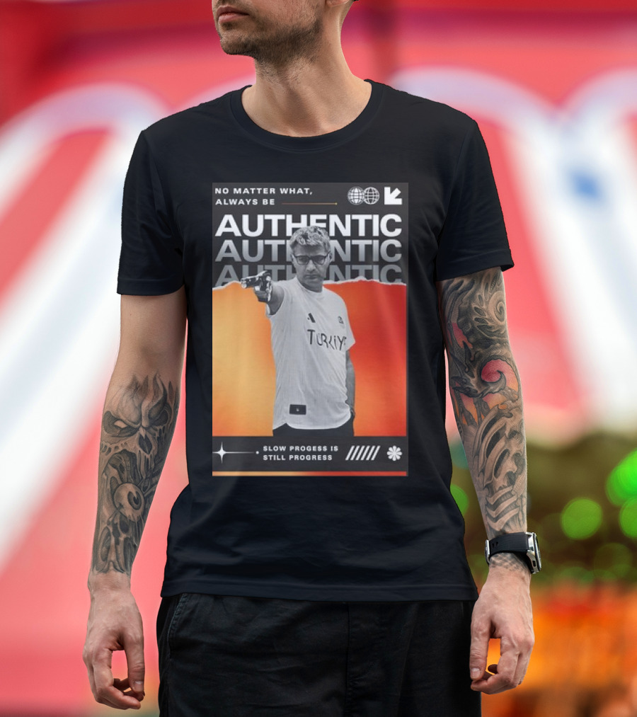 No Matter What Always Be Authentic Slow Progress Is Still Progress Turkey T-Shirt