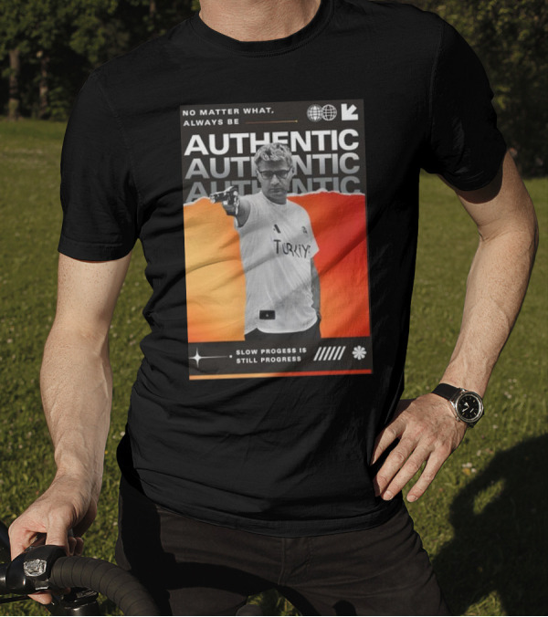 No Matter What Always Be Authentic Slow Progress Is Still Progress Turkey T-Shirt