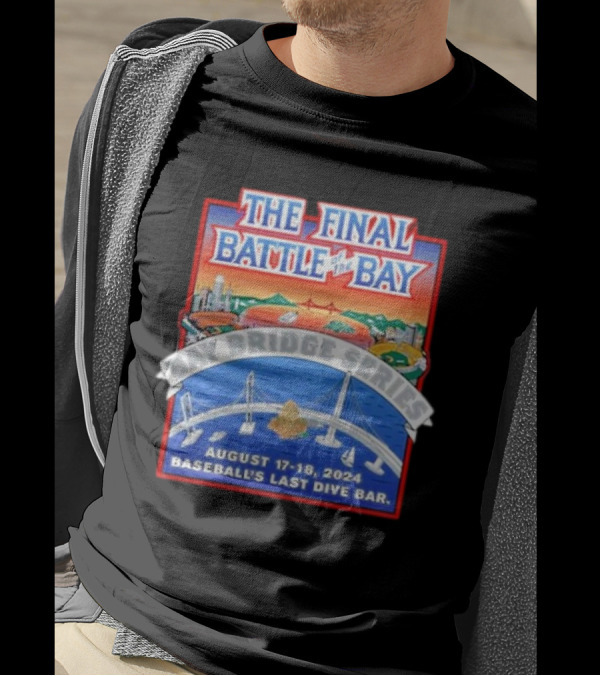 The Final Battle Of The Bay: Bay Bridge Series August 17-18 2024 Baseball's Last Dive Bar T-Shirt