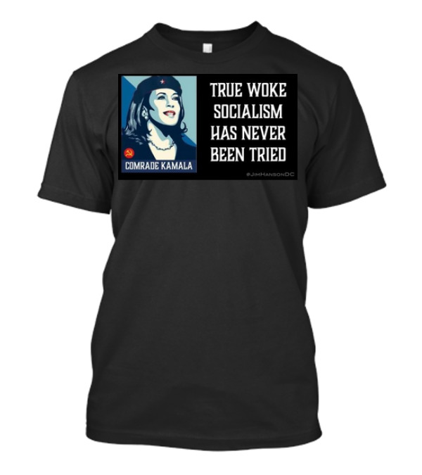 Comrade Kamala True Woke Socialism Has Never Been Tried T-Shirt