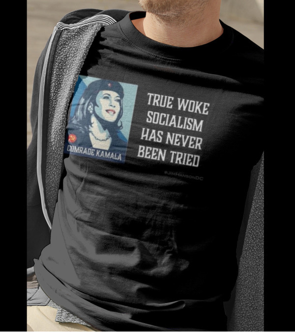 Comrade Kamala True Woke Socialism Has Never Been Tried T-Shirt