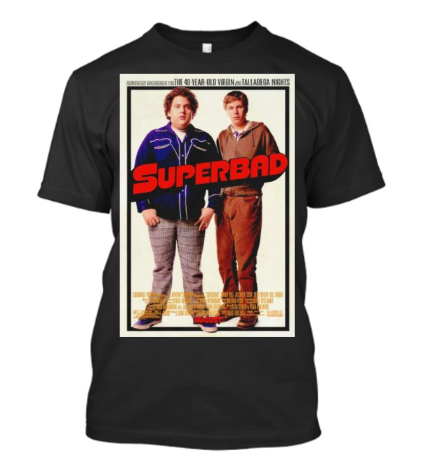 From The Guy Who Brought You The 40 Year Old Virgin And Talladega Nights Superbad August T-Shirt