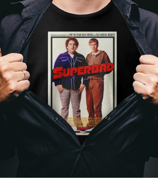 From The Guy Who Brought You The 40 Year Old Virgin And Talladega Nights Superbad August T-Shirt