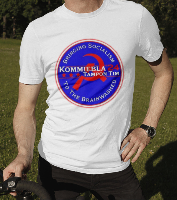 Kommiebla Tampon Tim 2024 Bringing Socialism To The Brainwashed Political Parody Hammer And Sickle T-Shirt