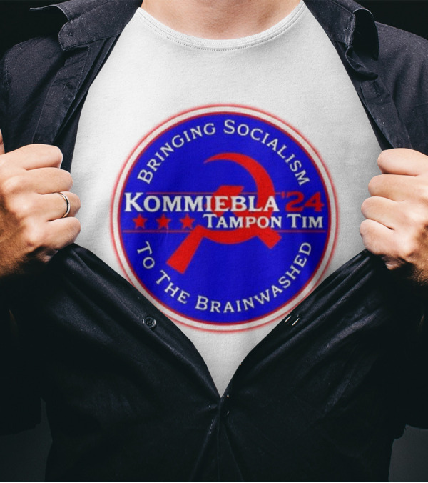 Kommiebla Tampon Tim 2024 Bringing Socialism To The Brainwashed Political Parody Hammer And Sickle T-Shirt