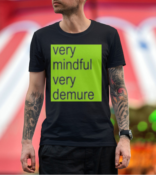 Premium T-Shirt: Very Mindful Very Demure Brat T-Shirt Very Mindful Very Demure Brat T-Shirt