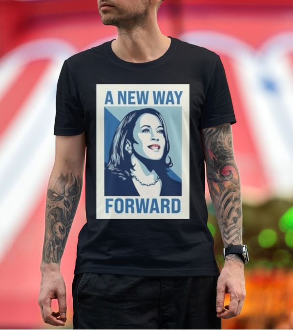 Premium T-Shirt: A New Way Forward Kamala Forward T-Shirt A New Way Forward Kamala Forward T-Shirt