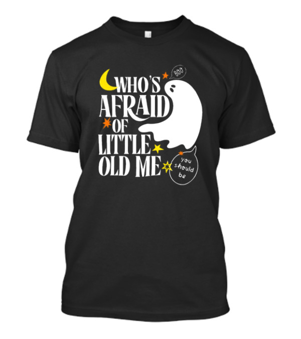 Who’s Afraid Of Little Old Me Boo You Should Be Halloween Ghost Moon Stars T-Shirt