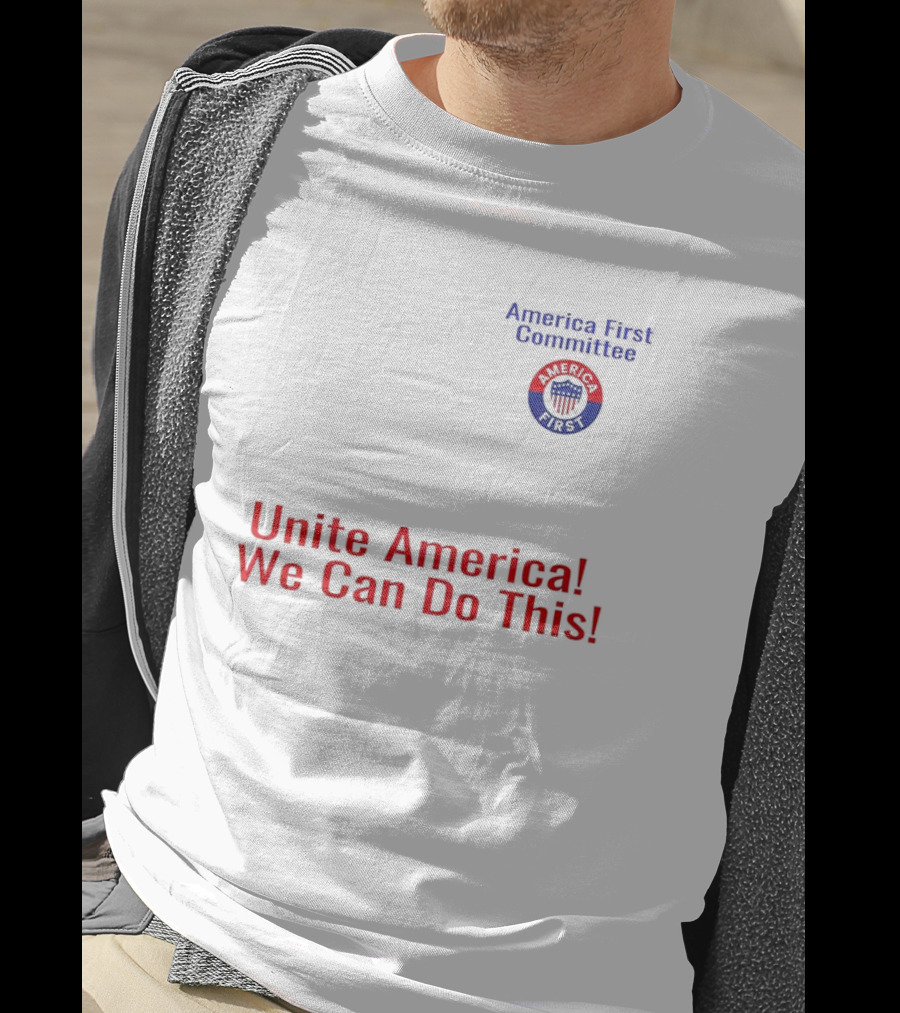 Unite America We Can Do This America First Committee T-Shirt